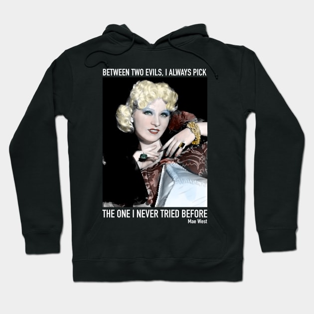 Between two evils I always pick Mae West Hoodie by PG Illustration